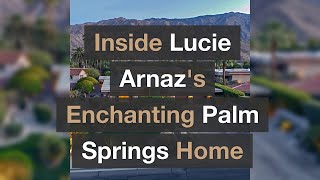 Inside Lucie Arnazs Enchanting Palm Springs Home [upl. by Anitsrihc263]