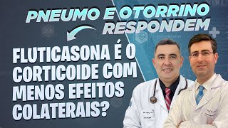 FUROATO de FLUTICASONA é o corticoide com MENOS efeitos colaterais Pneumologista Otorrino respondem [upl. by Hymie382]