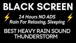 Best Heavy Rain And Thunder Sound For Relaxation  Black Screen  24 Hours NO ADS Relaxing Sleep [upl. by Ykcir991]