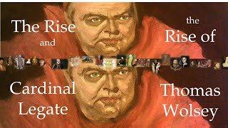 The Rise and Rise of Thomas Wolsey the Cardinal Legate [upl. by Ived228]