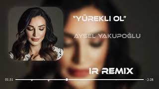 Aysel Yakupoğlu  Yürekli Ol  Furkan Demir Remix [upl. by Alexandro]