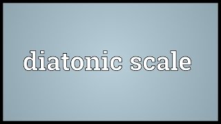 Diatonic scale Meaning [upl. by Lesirg625]