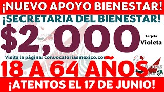 🎉📢¡Secretaría del Bienestar NUEVO apoyo♨️🎯 17 JUNIO Resultados para recibir 2000 mil bimestrales [upl. by Ron]