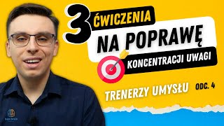 Jak efektywnie ćwiczyć koncentrację uwagi 3 skuteczne ćwiczenia S1O4 [upl. by Nwahsear]