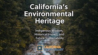 Californias Environmental Heritage Indigenous Wisdom Historical Impact and Future Sustainability [upl. by Odlanier477]