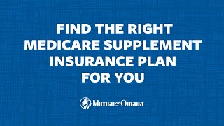 How to Choose the Right Medicare Supplement Insurance Plan  Mutual of Omaha [upl. by Orelle331]