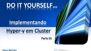 DITY  Parte 01  Hyperv em Cluster Configurando Storage [upl. by Nomsed]