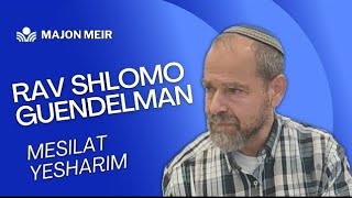 Rav Shlomo Guendelman  Mesilat Yesharim Cap 11 [upl. by Nas75]