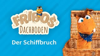 Der Schiffbruch  Fribos Dachboden [upl. by Anelem]