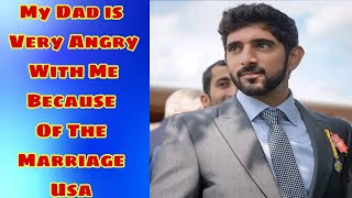 Sheikh hamdan My Dad is Very Angry With Me Because Of The Marriage Usa Fazza [upl. by Naihr437]