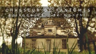 Chasseur De Fantômes 04  Le Monthil [upl. by Ahsilad538]