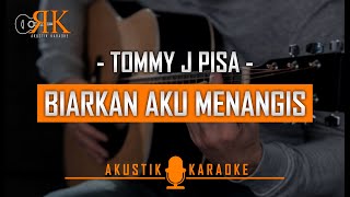 Biarkan Aku Menangis  Tommy J Pisa  Akustik Karaoke [upl. by Eustace]