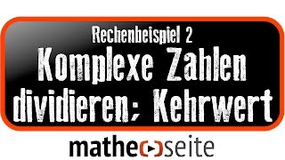 Komplexe Zahlen dividieren und Kehrwert bilden Beispiel 2  A5404 [upl. by Nadaba]