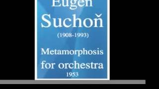 Eugen Suchoň 19081993 quotMetamorphosisquot for orchestra 1953 [upl. by Tobin]