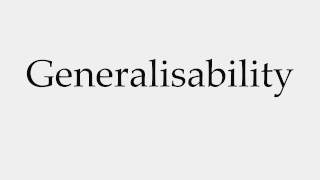 How to Pronounce Generalisability [upl. by Goldberg833]