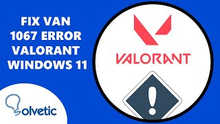 FIX VAN 1067 ERROR VALORANT WINDOWS 11 [upl. by Mad]