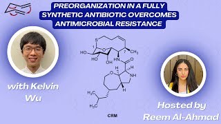 Preorganization in a Fully Synthetic Antibiotic Overcomes Antimicrobial Resistance with Kelvin Wu [upl. by Buchbinder]