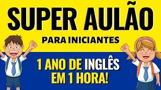 Curso de Inglês GRÁTIS para quem está começando  Aprenda 1 ano de Inglês em 1 hora [upl. by Sawyere18]