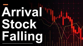 Heres Why Arrival Stock is Crashing [upl. by Eliga16]