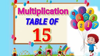 Learn Multiplication Tables Of Fifteen  15 × 1  15  15 Times Table  Kids learning video tables [upl. by Iadahs]