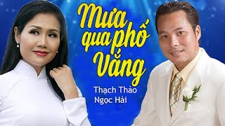 Ngọc Hải ft Thạch Thảo  MƯA QUA PHỐ VẮNG  Official MV [upl. by Wendye]