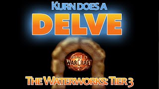 The War Within Kurn Does a Delve The Waterworks Tier 3 [upl. by Ettelimay]