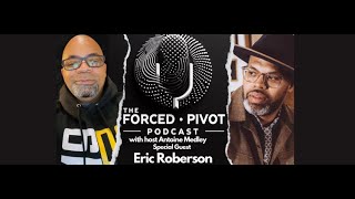 theforcedpivot Podcast with Eric Roberson [upl. by Nordin]