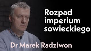 Rozpad imperium sowieckiego  rozmowa z dr Markiem Radziwonem [upl. by Joash]