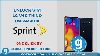 Unlock Sim LG V40 ThinQ LMV450UA Sprint By Global Unlocker Pro [upl. by Stranger]