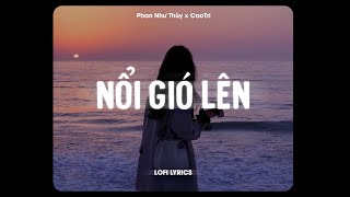 ♬ Nổi Gió Lên  Phan Như Thùy x CaoTri  Lofi Lyrics  Mặc Kệ Thôi Mình Yêu Một Ai Là Mong Gần Bên [upl. by Leena477]