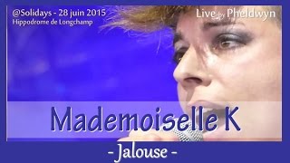 Mademoiselle K  Jalouse 3  Solidays 2015  28 Juin 2015 [upl. by Jacy]