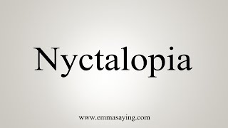 How To Say Nyctalopia [upl. by Nwahshar312]