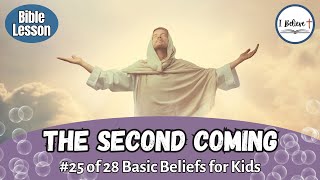 “THE SECOND COMINGquot  Bible Lessons for Kids  I Believe 25 [upl. by Olivier24]