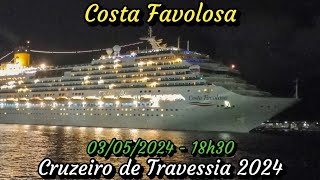 Costa Favolosa deixando o Porto de Santos 03052024  Cruzeiro de Travessia 2024 [upl. by Hugibert356]