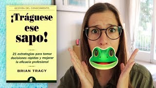 Reseña  Resumen ¡Tráguese ese Sapo  Libros Para Cambiar de Vida [upl. by Eiramyma896]