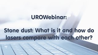 UROwebinar Stone dust What is it and how do lasers compare with each other [upl. by Burnside]