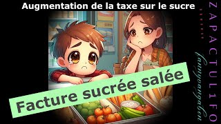 Augmentation de la taxe sur le sucreTaxeSurLeSucreAlimentationPrixEnHausse [upl. by Llenrod]