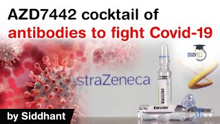 AstraZeneca Covid Vaccine Azd7442  How cocktail of antibodies to fight Covid 19 works UPSC IAS [upl. by Enahsal]