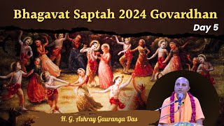 Bhagavat Saptah 2024  Govardhan  Day 5  HG Ashray Gauranga Das [upl. by Munsey]