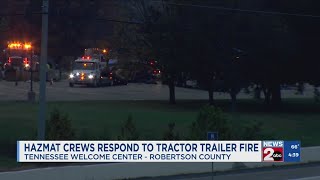 Hazmat crews respond to tractortrailer fire at TN Welcome Center in Robertson County [upl. by Onairot]