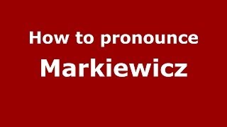 How to pronounce Markiewicz PolishPoland  PronounceNamescom [upl. by Monagan]