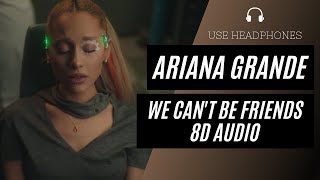 Ariana Grande  we cant be friends 8D AUDIO 🎧 BEST VERSION wait for your love [upl. by Ielak526]