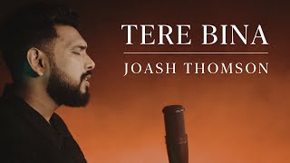 Joash Thomson  Tere Bina Official Music Video [upl. by Asek74]