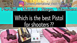 Which is the best pistol for shooters  10 M Air Pistol  Morini  Titanium  Steyr  Pardini [upl. by Tteve686]