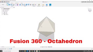 Octahedron  Easy in Fusion 360  No Math or Angles [upl. by Netsryk516]