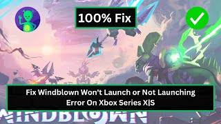 How To Fix Windblown Wont Launch or Not Launching Error On Xbox Series XS [upl. by Ahseiym]