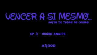 Vencer a si mesmo EP 3  Minha Equipe ENGLISH SUB [upl. by Belamy]