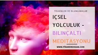 İçsel Yolculuk  Bilinçaltı Meditasyonu [upl. by Landre]