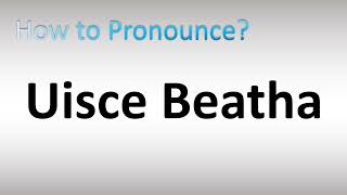 How to Pronounce Uisce Beatha [upl. by Noel628]