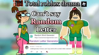 Trd but I can’t say a RANDOM letter Total Roblox Drama Requested [upl. by Heilner]